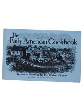 The Early American Cookbook Authentic Favorites for the Modern Kitchen 1983 #H-1